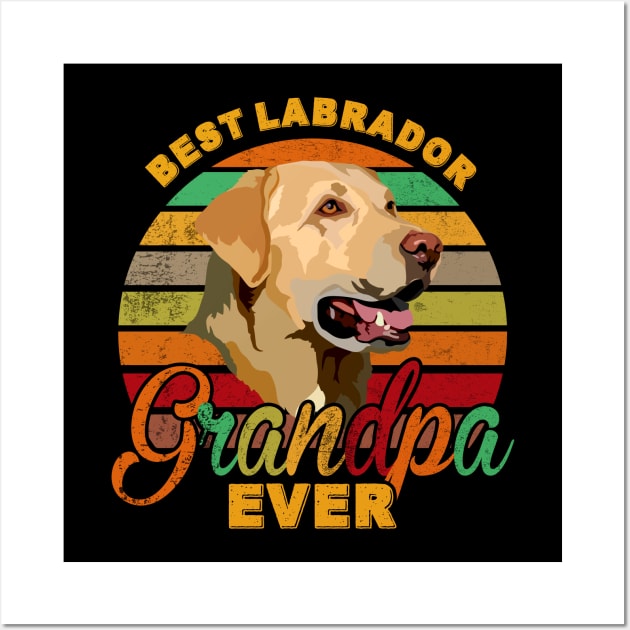 Best Labrador Grandpa Ever Wall Art by franzaled